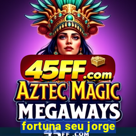 fortuna seu jorge
